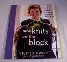 Vickie Howell New Knits on the Block Guide to Knitting What Kids Really Want