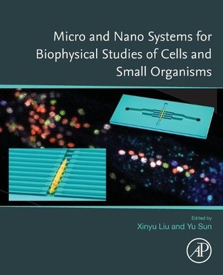 Micro and Nano Systems for Biophysical Studies of Cells and S... - 9780128239902