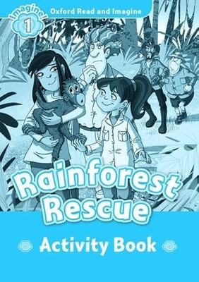 Oxford Read and Imagine: Level 1:: Rainforest Rescue activity bo