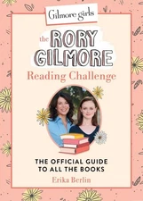 Gilmore Girls the Rory Gilmore Reading Challenge : The Official Guide to All ...