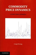 Commodity Price Dynamics: A Structural Approach by Craig Pirrong (English) Paper