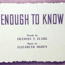 Antique 1916 Enough To Know Sheet Music Frances T. Clark Elizabeth Ogden Miller