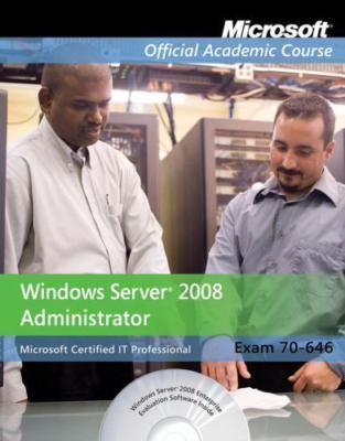 Exam 70-646: Windows Server 2008 Administrator Microsoft Official Academic Cour