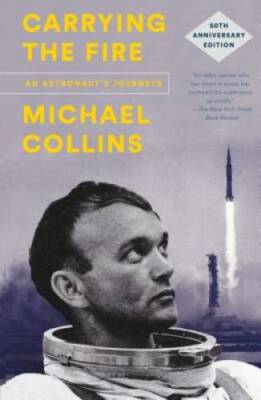 Carrying the Fire: An Astronaut's Journeys: 50th Anniversary Edition - GOOD