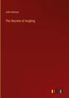 John Dennys | The Secrets Of Angling | Buch | Englisch (2024) | Outlook Verlag