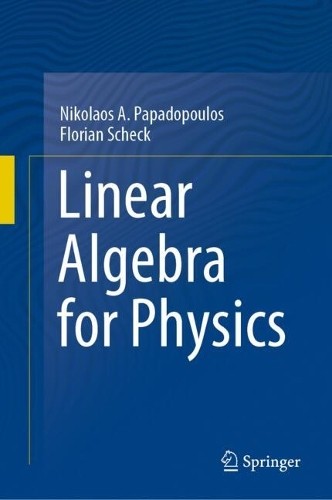 Linear Algebra for Physics by Nikolaos A. Papadopoulos, Flori... - 9783031649073