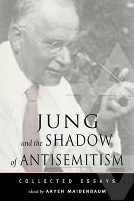 Jung and the Shadow of Anti-Semitism: Collected Essays