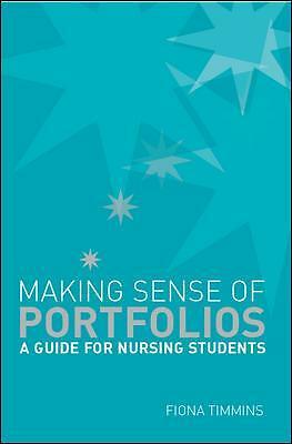 Making Sense of Nursing Portfolios: A Guide for Students: A Guide for...
