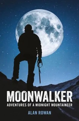 Moonwalker | Adventures of a Midnight Mountaineer | Alan Rowan | Englisch | Buch