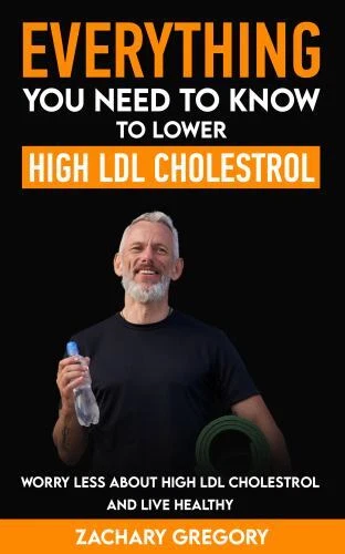Everything You Need to Know to Lower High LDL Cholesterol, Brand New, Free sh...