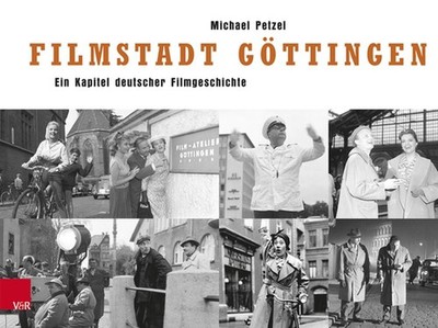 Filmstadt Gttingen: Ein Kapitel deutscher Filmgeschichte by Michael Petzel (Germ