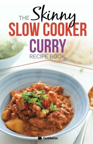 The Skinny Slow Cooker Curry Recipe Book: Delicious & Simple Low Calorie Curri,