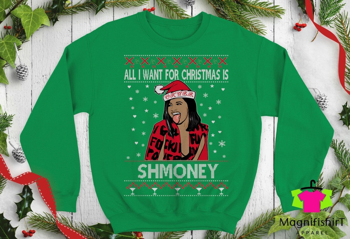 Christmas Sweater Cardi B Sweatshirt CardiB All I Want For Xmas Is