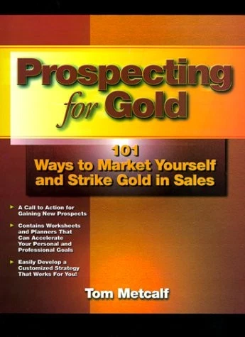 PROSPECTING FOR GOLD: 101 WAYS TO MARKET YOURSELF AND By Thomas O. Metcalf VG