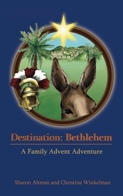 Destination: Bethlehem: A Family Advent Adventure