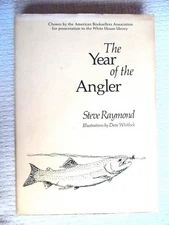 THE YEAR OF THE ANGLER Steve Raymond, Dave Whitlock Illustrated 1983 HCdj SIGNED