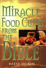 Miracle Food Cures from the Bible by Dubin, Reese P.