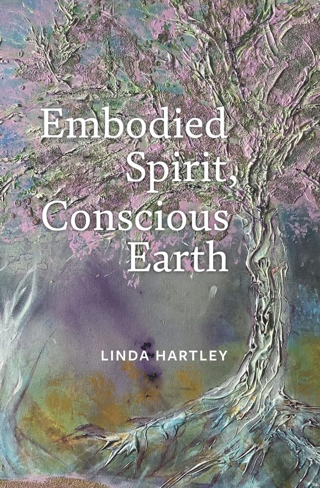 Linda Hartley Embodied Spirit, Conscious Earth (Tascabile)