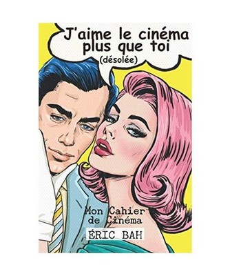 J'aime le cinéma plus que toi   Mon Cahier de Cinéma: Un journal pour les vr