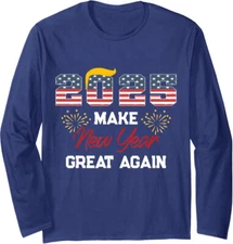 Trump Make New Year Great Again 2025 Funny Fireworks Long Sleeve Tshirt