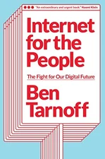Internet for the People: The Fight for Our Digital Future, Tarnoff, Ben, Good Bo