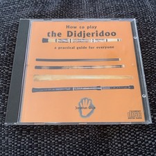 HOW TO PLAY THE DIDJERIDOO CD - A PRACTICAL GUIDE FOR EVERYONE Jonathan Cope