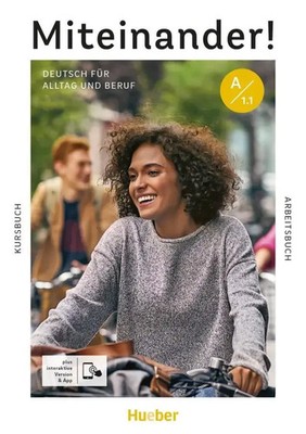 Miteinander! Deutsch für Alltag und Beruf A1.1. Kurs- und Arbeitsbuch plus...
