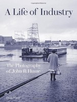 Daniel Gray - A Life Of Industry The Photography Of John R Hume - Ha - H245Z
