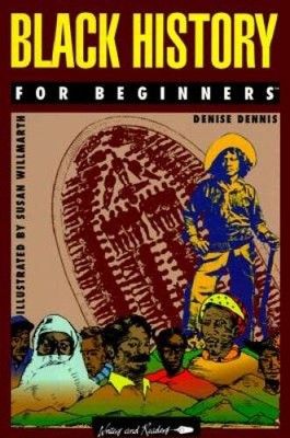 Black History for Beginners (Writers and Readers Documentary Com - VERY GOOD