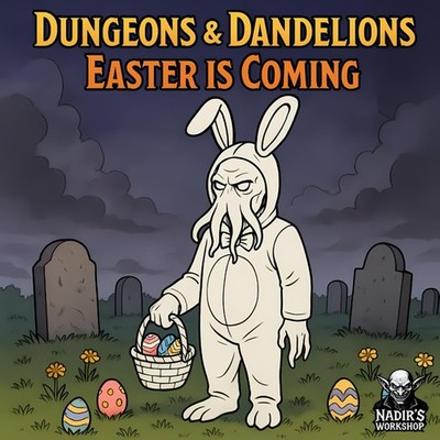 Dungeons & Dandelions: Easter is Coming