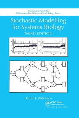 Stochastic Modelling for Systems Biology, Third Edition by Darren J. Wilkinson P