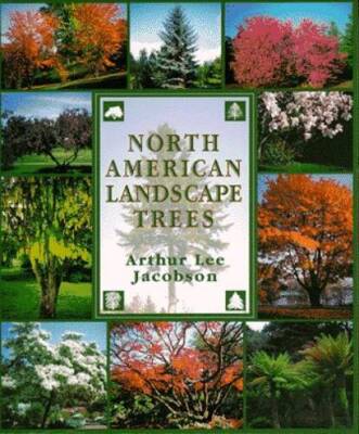 North American Landscape Trees - Paperback By Arthur Lee Jacobson - GOOD