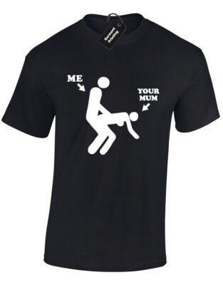 ME YOUR MUM HERREN T-SHIRT LUSTIG UNHÖFLICH EXPLIZITER INHALT DESIGN WITZ KOMÖDIE MODE