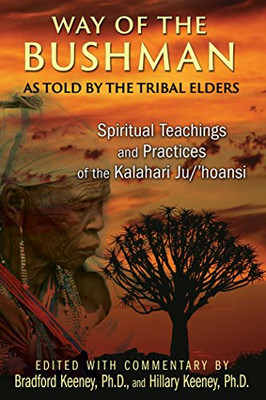 Way of the Bushman: Spiritual Teachings and Practices o -  NEW Bradford Keeney 2