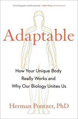 Adaptable: How Your Unique Body Really Works and Why Our Biology Unites Us by He