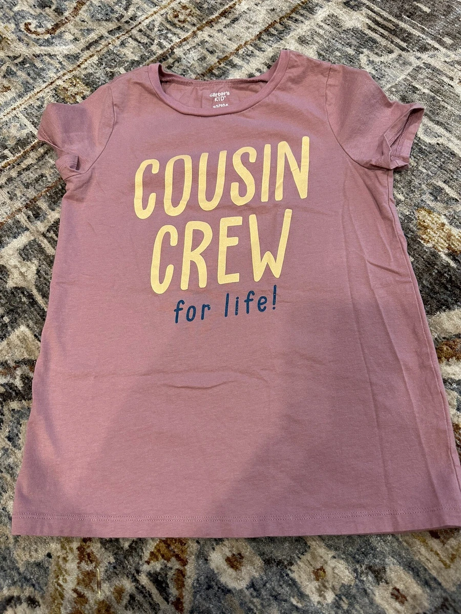 Cousin crew for life t shirt sales