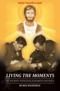 Book-034-Living-The-Moments-034-My-Life-with-Elvis-Elisabeth-and-Jesus-Rex-Mansfield