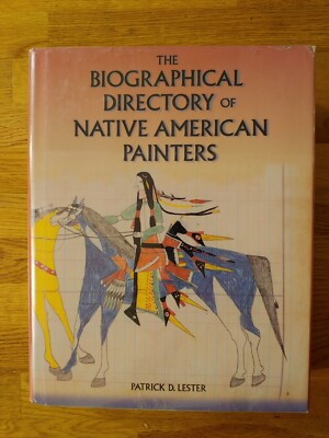 Biographical Directory of Native American Painters Patrick D Lester 1st ed 1995