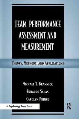 Team Performance Assessment and Measurement: Theory, Methods, and Applications b