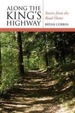 Along the King's Highway: Stories from the Road Home by Bryan Corbin (English) P