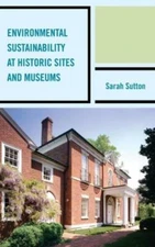 Environmental Sustainability At Historic Sites And Museums