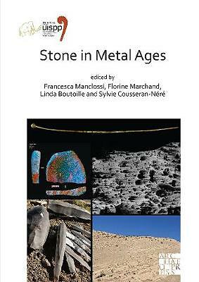 Stone in Metal Ages: Proceedings of the XVIII UISPP World Congress (4-9 June ...