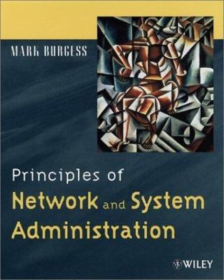 Principles of Network and System Administration by Mark Burgess