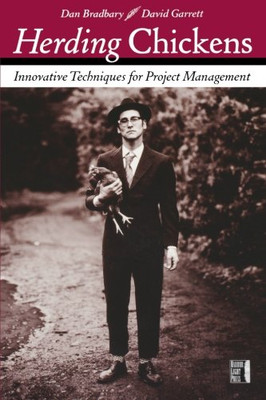 Herding Chickens: Innovative Techniques for Project Management - Bradbary, Dan