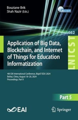 Application of Big Data, Blockchain, and Internet of Things for Education Inform