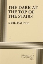 THE DARK AT THE TOP OF THE STAIRS (ACTING EDITION FOR By William Inge **Mint**