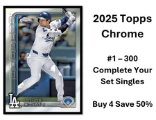 2025 Topps Chrome Baseball Set Singles You PICK Complete your set #1-300