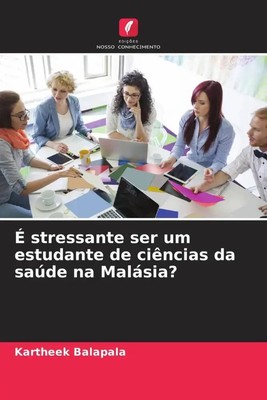 É stressante ser um estudante de ciências da saúde na Malásia? | Balapala | Buch