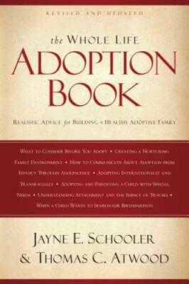 The Whole Life Adoption Book: Realistic Advice for Building a Healthy Ado - GOOD