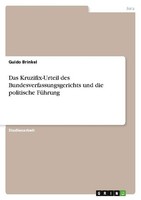 Das Kruzifix-Urteil Des Bundesverfassungsgerichts Und Die Politische FüHrung Gui